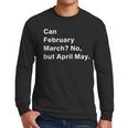 Can February March No But April May Dad Jokes Pun Men Long Sleeve T-Shirt Can February March No But April May Dad Jokes Pun Men Long Sleeve T-Shirt
