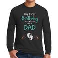 My First Birthday As a Dad Pregnancy Announcement Men Long Sleeve T-Shirt