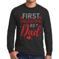 My First Valentine As Dad 2025 For a Proud New Father Men Long Sleeve T-Shirt