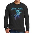 Fishing Keepin IT Reel Marlin Sport Fishermen Men Dad Men Long Sleeve T-Shirt