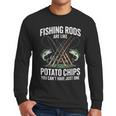 Fishing Rods Are Like Potato Chips Dad Fisherman Men Long Sleeve T-Shirt