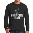Frenchie Dad Lover Owner French Bulldog Father Daddy Papa Men Women Girls Kids Men Long Sleeve T-Shirt
