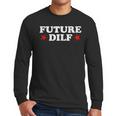 Future DILF Sarcastic Hot Dad Statement Sarcasm Humor Men Long Sleeve T-Shirt Future DILF Sarcastic Hot Dad Statement Sarcasm Humor Men Long Sleeve T-Shirt