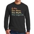 G-Pa The Man The Myth The Legend Dad Grandpa Men Long Sleeve T-Shirt G-Pa The Man The Myth The Legend Dad Grandpa Men Long Sleeve T-Shirt