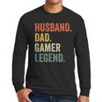 Gamer Husband Dad Video Game Legend Father's Day Men Long Sleeve T-Shirt