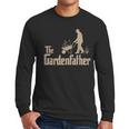 Gardening For Men Gardener Dad The Gardenfather Men Long Sleeve T-Shirt