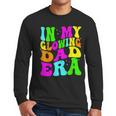 In My Glowing Dad Era Groovy Colorful Bright Men Long Sleeve T-Shirt
