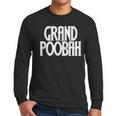 Grand Poobah Shirt For Fathers Day Dad T-Shirt Men Long Sleeve T-Shirt