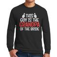 Grandpa Of The Bride Wedding Bride Grandfather Men Dad Men Long Sleeve T-Shirt
