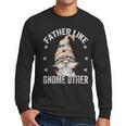 Grandpa Fathers Day Gnome For Men And Best Dad Pun Men Long Sleeve T-Shirt Grandpa Fathers Day Gnome For Men And Best Dad Pun Men Long Sleeve T-Shirt