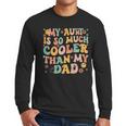 Groovy My Aunt Is So Much Cooler Than My Dad On Back Kids Men Long Sleeve T-Shirt Groovy My Aunt Is So Much Cooler Than My Dad On Back Kids Men Long Sleeve T-Shirt