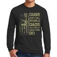 Guns Don't Kill People Dads With Pretty Daughters Humor Dad Men Long Sleeve T-Shirt