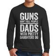 Guns Don't Kill People Dads With Pretty Daughters Do Shirt Men Long Sleeve T-Shirt