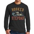 Hooked On Being Stepdad Father's Day Fishing Stepdad Men Long Sleeve T-Shirt