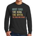 Host Dad The Man Myth The Bad Influence Retro Men Long Sleeve T-Shirt