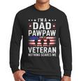 I'm A Dad Pawpaw And A Veteran Shirt Men Grandpa Fathers Day Men Long Sleeve T-Shirt I'm A Dad Pawpaw And A Veteran Shirt Men Grandpa Fathers Day Men Long Sleeve T-Shirt