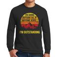 I'm Going Outside If Asked I'm Outstanding Dad Joke Men Long Sleeve T-Shirt