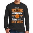 I'm Not Yelling This Is Just My Basketball Dad Voice Men Long Sleeve T-Shirt