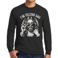 I'm Telling Dad Saying Religious Christian Jesus Meme Men Long Sleeve T-Shirt