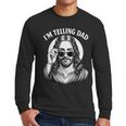 I'm Telling Dad Shirt Religious Christian Jesus Meme Men Long Sleeve T-Shirt