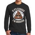 If It's Clogged I'm Involved Toilet Joke Unclog Bathroom Dad Men Long Sleeve T-Shirt