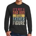 It's Not A Dad Bod It's A Father Figure Retro VintageShort Sleeve Men Long Sleeve T-Shirt It's Not A Dad Bod It's A Father Figure Retro VintageShort Sleeve Men Long Sleeve T-Shirt
