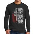 Just A Regular Dad Trying Not To Raise Liberals Father's Day Men Long Sleeve T-Shirt