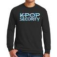 K-Pop Security Mom Dad Kids Birthday Concert Staff Men Long Sleeve T-Shirt