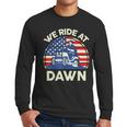 Lawn Mowing We Ride At Dawn Father Day Care Mower Dad Men Long Sleeve T-Shirt Lawn Mowing We Ride At Dawn Father Day Care Mower Dad Men Long Sleeve T-Shirt