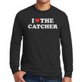 I Love The Catcher Baseball Softball Dad Mom Men Long Sleeve T-Shirt