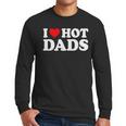 I Love I Heart Hot Dads Shirt Men Long Sleeve T-Shirt