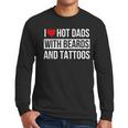 I Love Hot Dads With Beards And Tattoos I Heart Hot Dads Men Long Sleeve T-Shirt