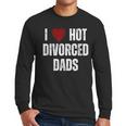 I Love Hot Divorced Dads Red Hearts Men Long Sleeve T-Shirt I Love Hot Divorced Dads Red Hearts Men Long Sleeve T-Shirt