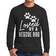 Loved By A Rescue Dog Foster Mom Rescue Dad Men Long Sleeve T-Shirt