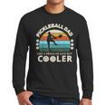 Man's Pickleball Dad Like A Regular Dad But Cooler Men Long Sleeve T-Shirt