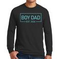 Men Boy Dad Est 2026 Newborn Daddy Father Baby Boy Son Men Long Sleeve T-Shirt