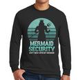 Mermaid Security Vintage Birthday Party Dad Father Day Men Long Sleeve T-Shirt Mermaid Security Vintage Birthday Party Dad Father Day Men Long Sleeve T-Shirt