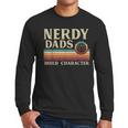 Nerdy Dads Build Character Retro Fathers Day Daddy Papa Men Men Long Sleeve T-Shirt