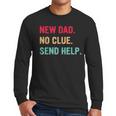 New Dad No Clue Send Help Vintage Men Long Sleeve T-Shirt