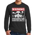 New Dad Prepared For Diaper Duty Daddy Diaper Duty Men Long Sleeve T-Shirt