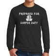New Dad Prepared For Diaper Duty Saying Quote Men Long Sleeve T-Shirt