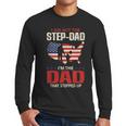 I Am Not The Step Dad I Am The Dad That Stepped Up Fathers Men Long Sleeve T-Shirt