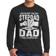 Not The Stepdad Dad That Stepped Up Fathers Day 2025 Men Long Sleeve T-Shirt