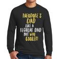 Theodore's Dad Text Men Boys Men Long Sleeve T-Shirt Theodore's Dad Text Men Boys Men Long Sleeve T-Shirt