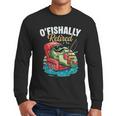 O'Fishally Retired Fishing Retirement Fisherman Dad Men Long Sleeve T-Shirt