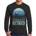 Ofishally Retired Fishing Retro Retirement Dad Men Men Long Sleeve T-Shirt