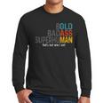 Old Man Saying Bold Badass Superhuman Gag Birthday Dad Men Long Sleeve T-Shirt