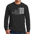Old Man Saying Gag Dad Husband Birthday Fathers Day Men Long Sleeve T-Shirt