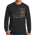 Old Man Saying Gag Father's Day Birthday Dad Grandpa Men Long Sleeve T-Shirt