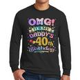 OMG It's My Daddy's 40th Birthday Happy 40 Years Old Men Long Sleeve T-Shirt OMG It's My Daddy's 40th Birthday Happy 40 Years Old Men Long Sleeve T-Shirt